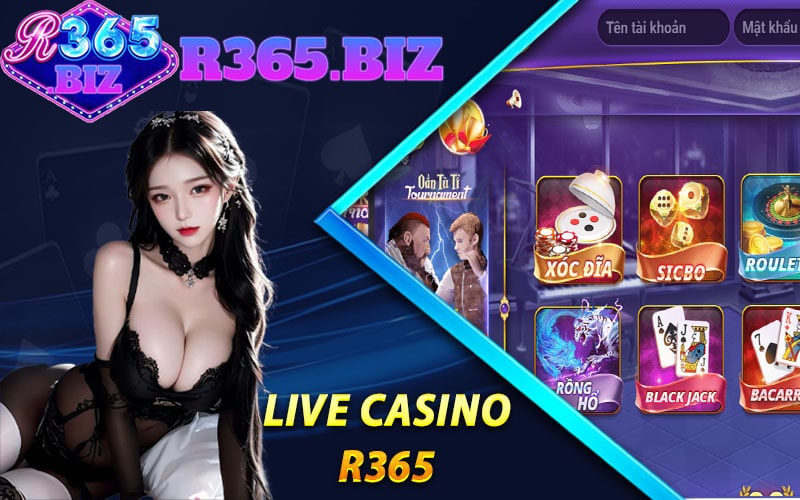 Tóm tắt cơ bản về Live casino R365
